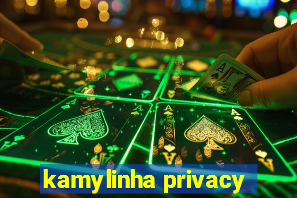 kamylinha privacy